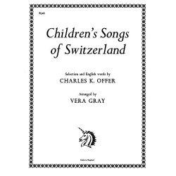 Gray, V Children's Songs Of Switzerland Voice/Piano