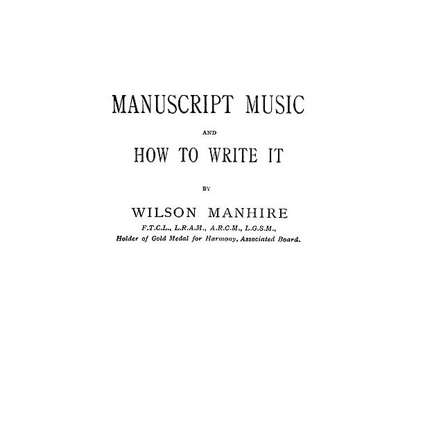 Manuscript Music And How To Write It.