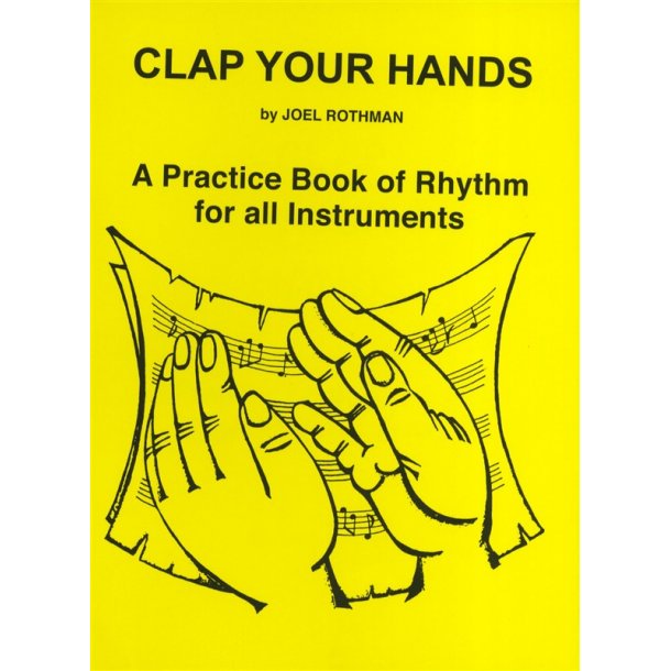 Joel Rothman: Clap Your Hands - A Practice Book Of Rhythm For All Instruments