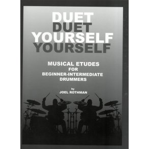 Joel Rothman: Duet Yourself - Musical Etudes For Beginner-Intermediate Drummers