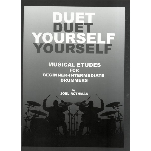 Joel Rothman: Duet Yourself - Musical Etudes For Beginner-Intermediate Drummers