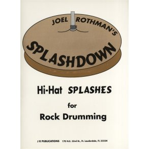 Joel Rothman: Splashdown - Hi-Hat Splashes For Rock Drumming