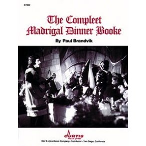 Paul Brandvik: The Compleet Madrigal Dinner Booke