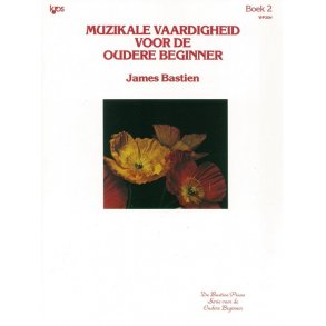 James Bastien: Muzikale Vaardigheid Voor De Oudere Beginner - Boek 2