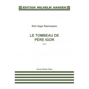 Karl Aage Rasmussen: Le Tombeau De Pere Igor (Score)
