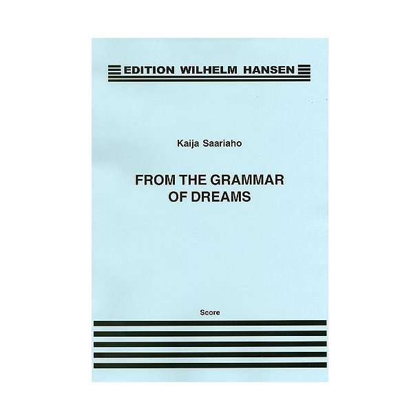Kaija Saariaho: From The Grammar Of Dreams