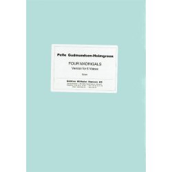 Pelle Gudmundsen-Holmgreen: Four Madrigals From The Natural World