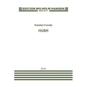 Karsten Fundal: Hush (Score)