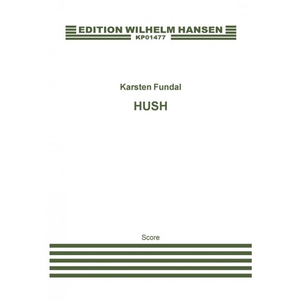 Karsten Fundal: Hush (Score)