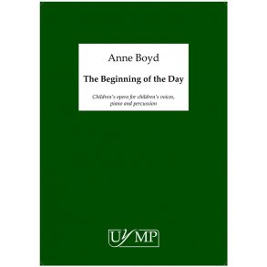 Anne Boyd: The Beginning Of The Day (Children's Opera)