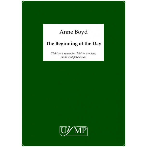 Anne Boyd: The Beginning Of The Day (Children's Opera)