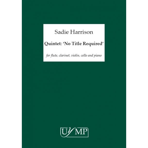 Sadie Harrison: Quintet: 'No Title Required' (Flute/Clarinet/Violin/Cello/Piano)