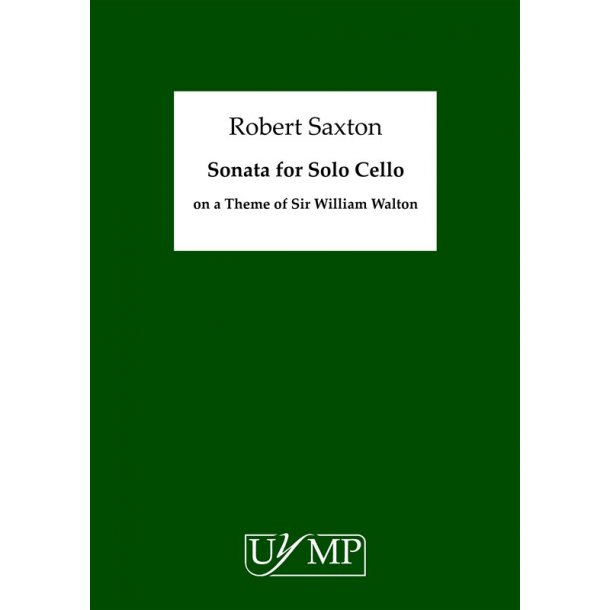Robert Saxton: Sonata for Solo Cello on a Theme of Sir William Walton