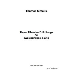 Thomas Simaku: Three Albanian Folk Songs (SSA)