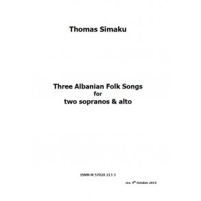 Thomas Simaku: Three Albanian Folk Songs (SSA)
