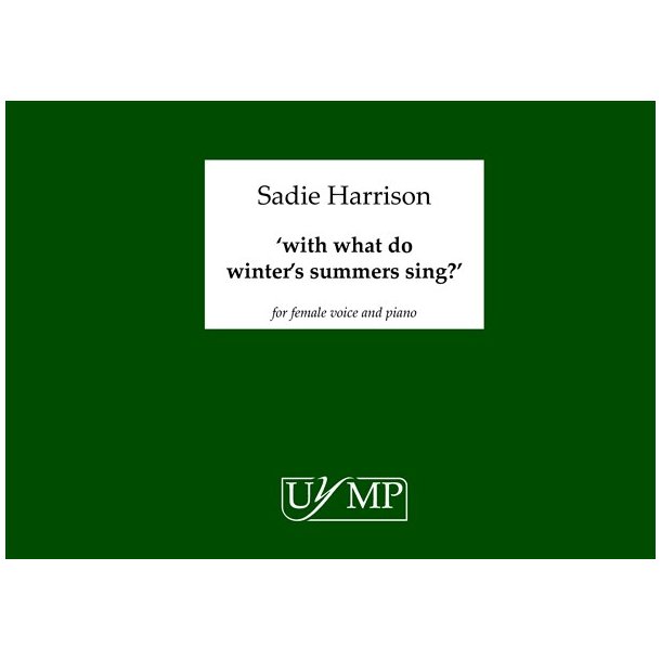Sadie Harrison: with what do winter's summers sing?