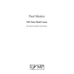 Paul Mealor: Till Time Shall Cease (Parts)