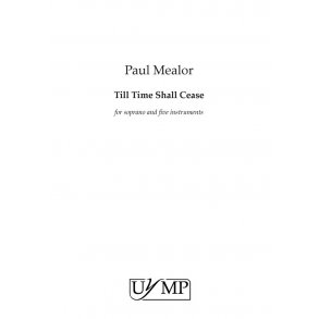 Paul Mealor: Till Time Shall Cease (Parts)