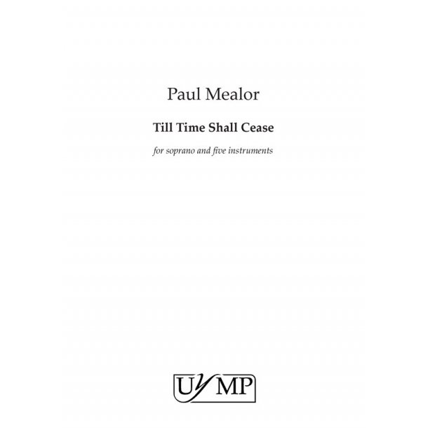Paul Mealor: Till Time Shall Cease (Parts)