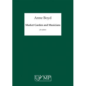 Anne Boyd: Market Garden and Musicians for Piano