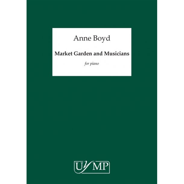 Anne Boyd: Market Garden and Musicians for Piano