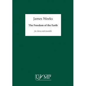 James Weeks: The Freedom of the Earth (SATB/Ensemble) - Score