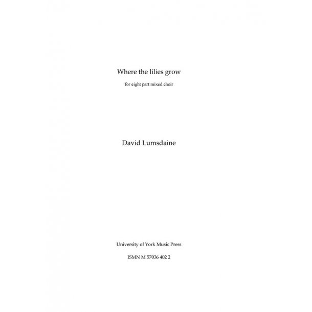 David Lumsdaine: Where The Lilies Grow (Vocal Score)