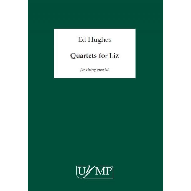 Ed Hughes: Quartets For Liz (Score)