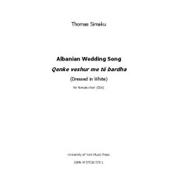Thomas Simaku: Albanian Wedding Song  - Qenke Veshur Me T&euml; Bardha (Dressed In White) (SSA)