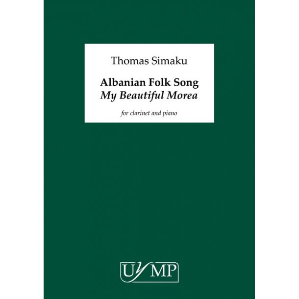 Thomas Simaku: Albanian Folk Song "My Beautiful Morea"' - Clarinet In Bb Version (Score/Part)