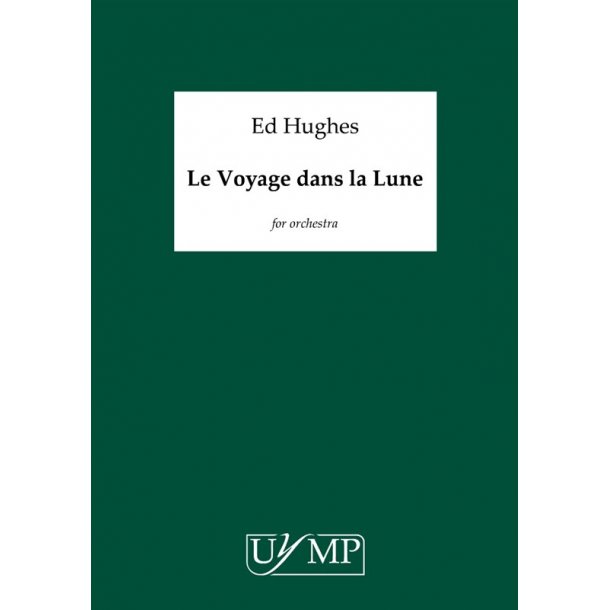 Ed Hughes: Le Voyage Dans La Lune (A4 Study Score)
