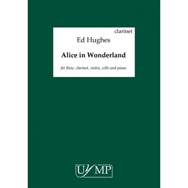 Ed Hughes: Alice In Wonderland (Parts)