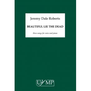 Jeremy Dale Roberts: Beautiful Lie The Dead - Three Songs For Voice And Piano