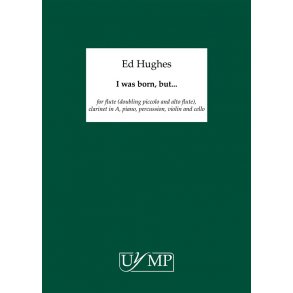 Ed Hughes: I Was Born But...Sextet Score
