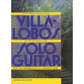 Heitor Villa-Lobos: Collected Works For Solo Guitar