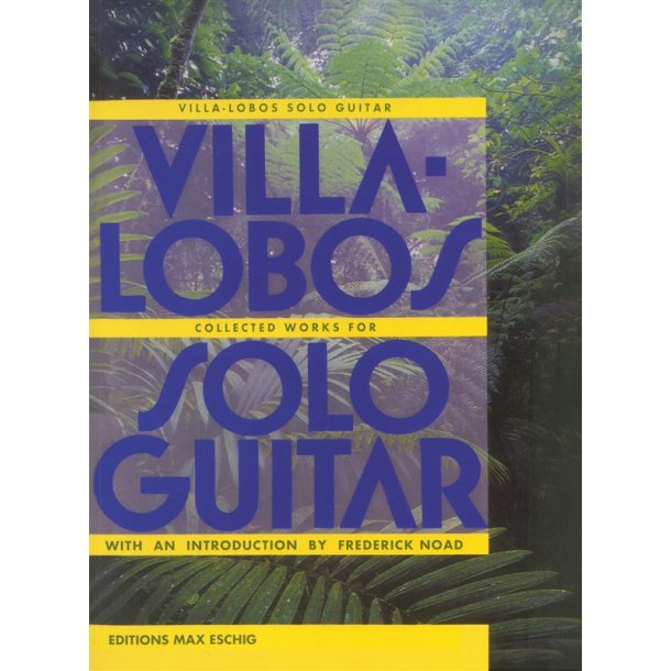 Heitor Villa-Lobos: Collected Works For Solo Guitar