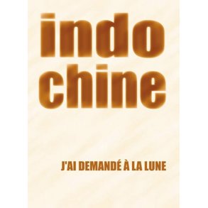 Indochine: J?ai Demand  la Lune