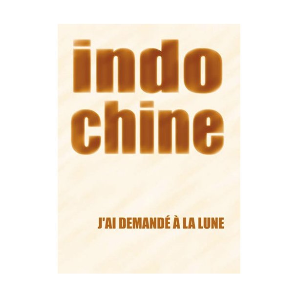 Indochine: J?ai Demand  la Lune