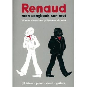 Renaud: Mon Songbook Sur Moi et Mes Chansons Prfres de Moi