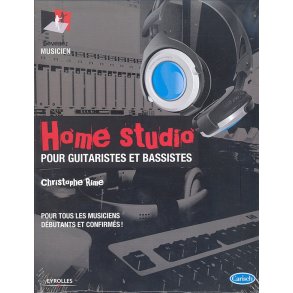 Christophe Rime: Home Studio Pour Guitaristes et Bassistes