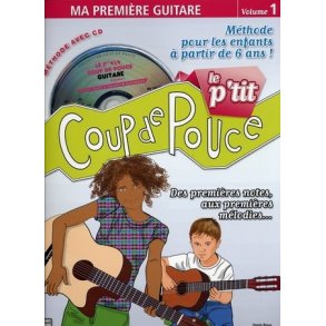 Le P?tit Coup de Pouce (Vol.1). Ma Premire Guitare