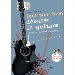 Christophe Rime: Tout Pour Bien Débuter La Guitare