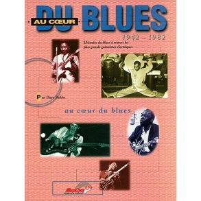 Au Coeur du Blues 1942-1982