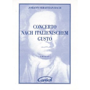 Johann Sebastian Bach: Concerto Nach Italianischem Gusto