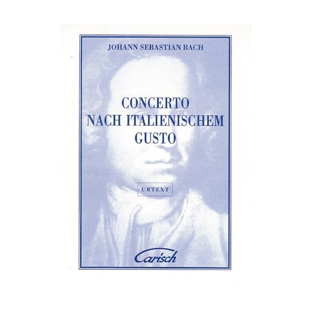 Johann Sebastian Bach: Concerto Nach Italianischem Gusto