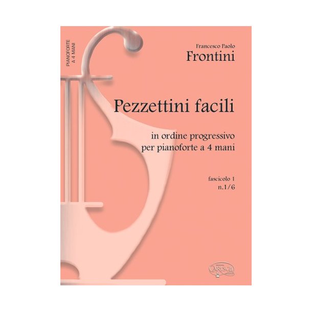 Francesco Paolo Frontini: Pezzettini Facili, in ordine progressivo per Pianoforte a 4 Mani - Fascicolo 1 : N. 1/6
