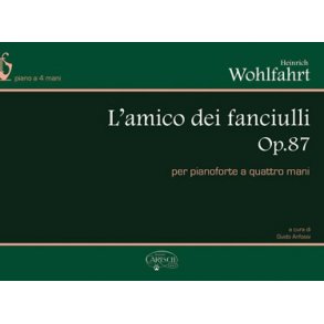 H. Wohlfahrt: L?Amico dei Fanciulli Op.87, per Pianoforte a 4 Mani