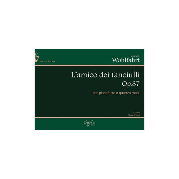 H. Wohlfahrt: L?Amico dei Fanciulli Op.87, per Pianoforte a 4 Mani