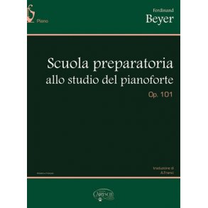 Ferdinand Beyer: Scuola Preparatoria allo Studio del Pianoforte, Op.101