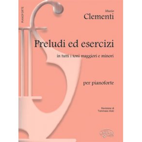 Muzio Clementi: Preludi ed Esercizi in tutti i toni Maggiori e Minori, per Pianoforte